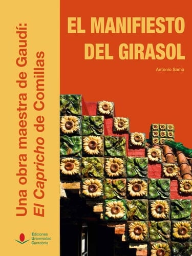 El manifiesto del girasol Una obra maestra de Gaudí: «El Capricho» de Comillas