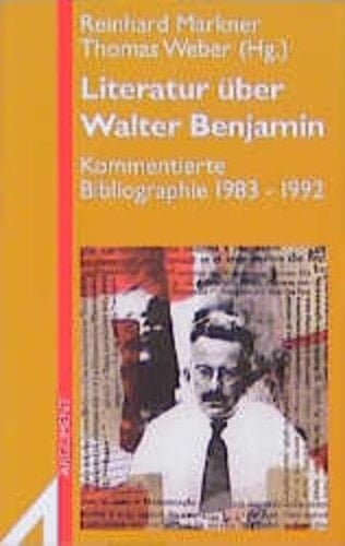 Literatur über Walter Benjamin kommentierte Bibliographie 1983-1992