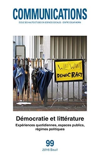 Démocratie et littérature expériences quotidiennes, espaces publics, régimes politiques