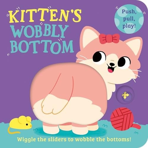Kitten's Wobbly Bottom (Wobbly Bottoms)