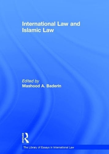 International Law and Islamic Law (The Library of Essays in International Law)