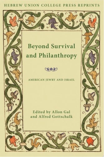 Beyond Survival and Philanthropy American Jewry and Israel