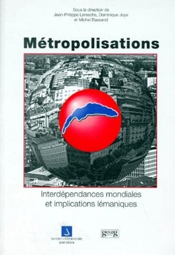 Métropolisations interdépendances mondiales et implications lémaniques