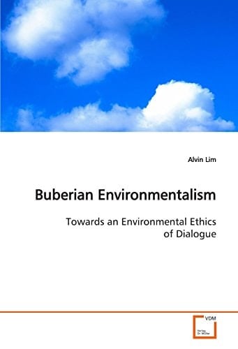 Buberian Environmentalism: Towards an Environmental Ethics of Dialogue