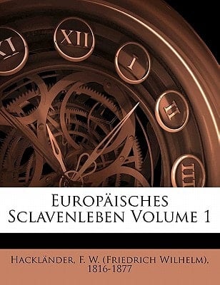 Europäisches Sclavenleben Volume 1 (German Edition)