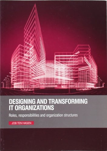 Designing and Transforming IT Organizations Roles, Responsibilities and Organization Structures