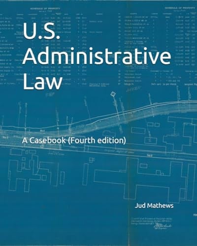 U.S. Administrative Law: A Casebook