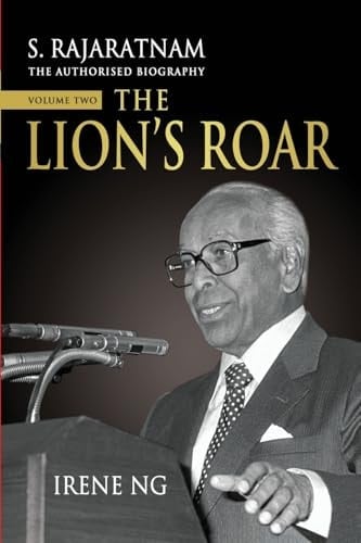 S. Rajaratnam, The Authorised Biography, Volume Two The Lion's Roar