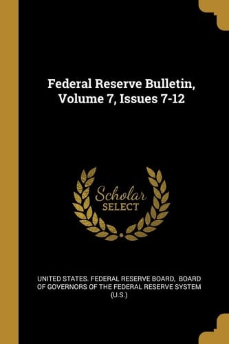 Federal Reserve Bulletin, Volume 7, Issues 7-12