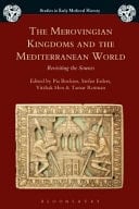 The Merovingian Kingdoms and the Mediterranean World Revisiting the Sources