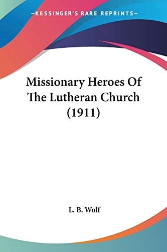 Missionary Heroes Of The Lutheran Church (1911)