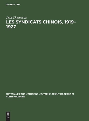 Les Syndicats Chinois, 1919-1927 Répertoire, Textes, Presse
