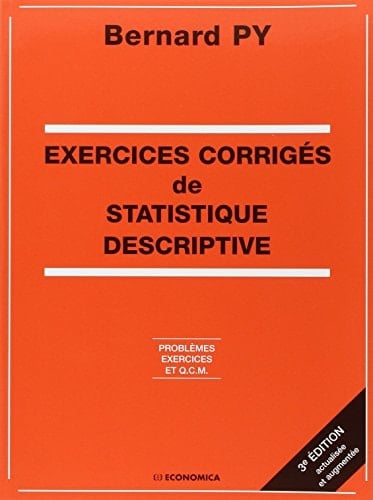 Exercices corrigés de statistique descriptive problèmes, exercices et Q.C.M.