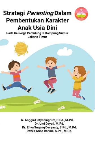 Strategi Parenting Dalam Pembentukan Karakter Anak Usia Dini Pada Keluarga Pemulung Di Kampung Sumur Jakarta Timur