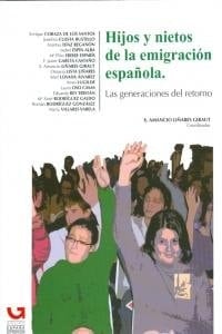 Hijos y nietos de la emigración española las generaciones del retorno