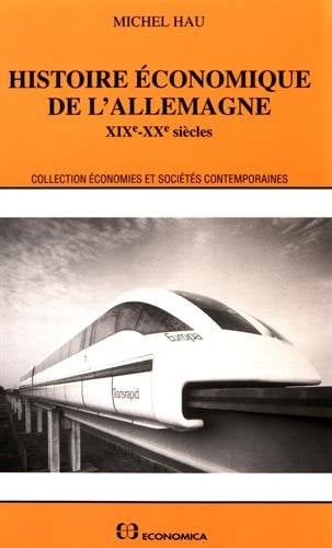 Histoire économique de l'Allemagne: XIXe-XXe siècles (Collection Economies et sociétés contemporaines) (French Edition)