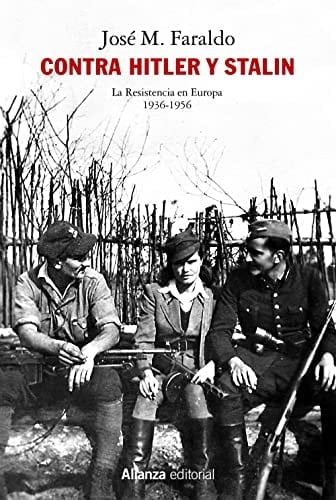 Contra Hitler y Stalin la resistencia en Europa, 1936-1956