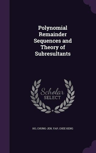 Polynomial Remainder Sequences and Theory of Subresultants