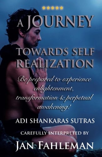 A JOURNEY TOWARDS SELF REALIZATION: Be prepared to experience enlightenment, transformation and perpetual awakening: Adi Shankaras Sutras. (GREAT YOGA BOOKS!)