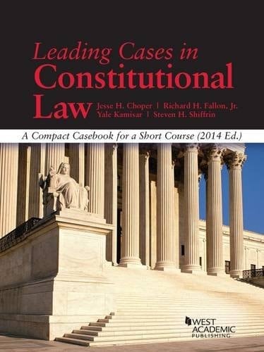 Leading Cases in Constitutional Law, a Compact Casebook for a Short Course 2014