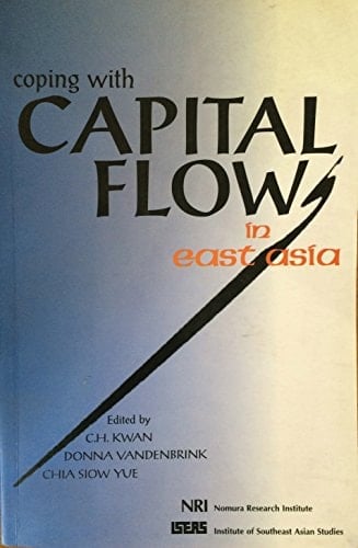 Coping with capital flows in East Asia (ISEAS current economic affairs series)