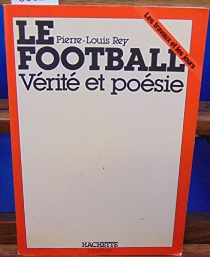 Le football vérité et poésie