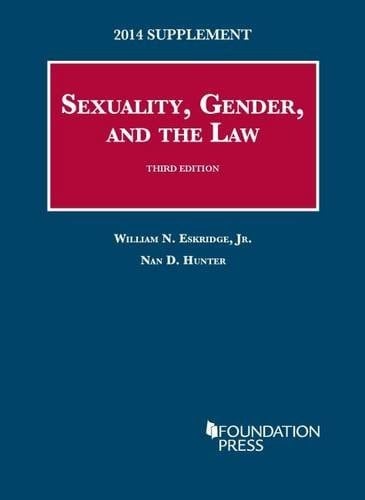 Sexuality, Gender, and the Law, 3d, 2014 Supplement