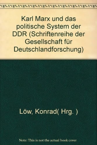 Karl Marx und das politische System der DDR (Schriftenreihe der Gesellschaft für Deutschlandsforschung [sic] e.V) (German Edition)