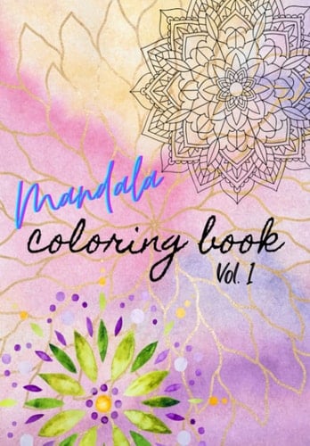 Adult Coloring Book Featuring 50 Beautiful Mandalas for Stress Relief and Relaxation - Volume 1
