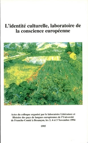 L'identité culturelle, laboratoire de la conscience européenne actes du colloque international organisé à l'Université de Franche-Comté les 3, 4, et 5 novembre 1994