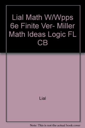 Lial Math W/Wpps 6e Finite Ver, Miller Math Ideas Logic FL CB