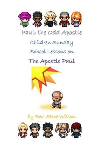 Paul: the Odd Apostle - Children Sunday School Lessons on the Apostle Paul