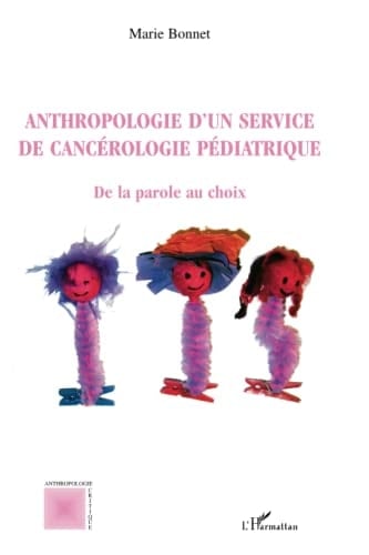 Anthropologie d'un service de cancérologie pédiatrique de la parole au choix