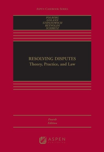 Resolving Disputes: Theory, Practice, and Law (Aspen Casebook Series)