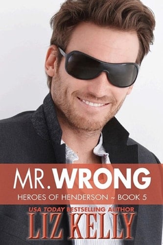 Mr. Wrong Heroes of Henderson ~ Book 5
