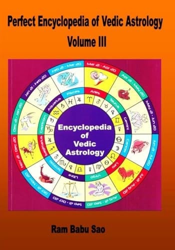 Perfect Encyclopedia of Vedic Astrology, Volume III: Horoscope Prediction Encyclopedia of Vedic Astrology, Volume III
