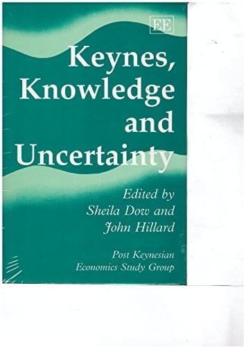 Keynes, Knowledge and Uncertainty (Post-Keynesian Economics Study Group)