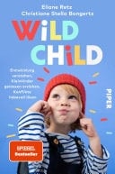 Wild Child Entwicklung verstehen, Kleinkinder gelassen erziehen, Konflikte liebevoll lösen
