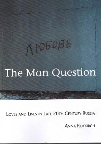 The man question love and lives in late 20th century Russia