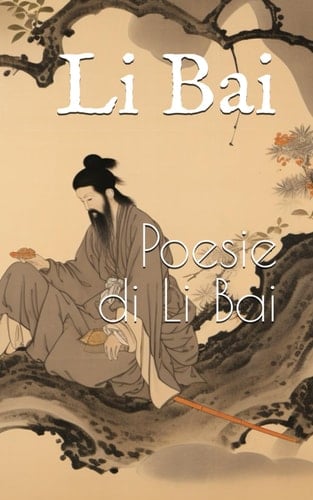 Poesie di Li Bai (Italian Edition)