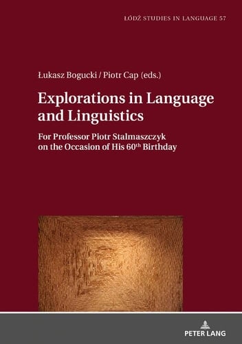 Exploration in Language and Linguistics For Professor Piotr Stalmaszczyk on the Occasion of His 60th Birthday