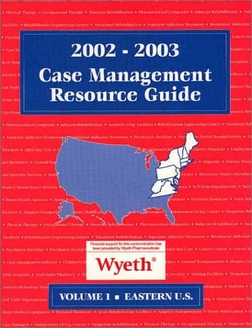 Case Management Resource Guide 2002/ 2003 Volume 1 Eastern United States