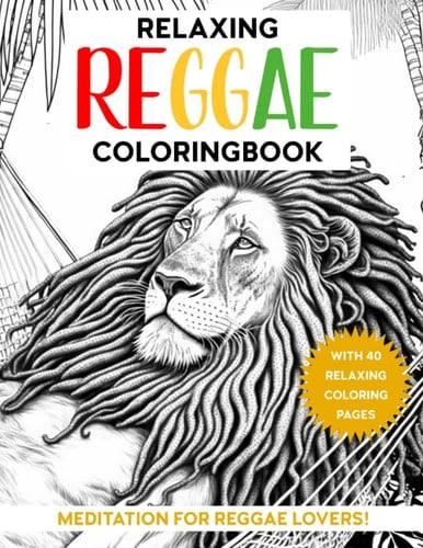 Relaxing Reggae Coloringbook: Give your mind a break :)