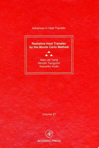 Advances in Heat Transfer Radiative Heat Transfer by the Monte Carlo Method