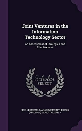 Joint Ventures in the Information Technology Sector An Assessment of Strategies and Effectiveness