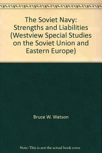 The Soviet Navy: Strengths And Liabilities
