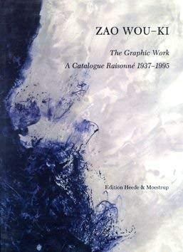 Zao Wou-Ki The Graphic Work ; a Catalogue Raisonne 1938-1995 of Editions Heede & Moestrup