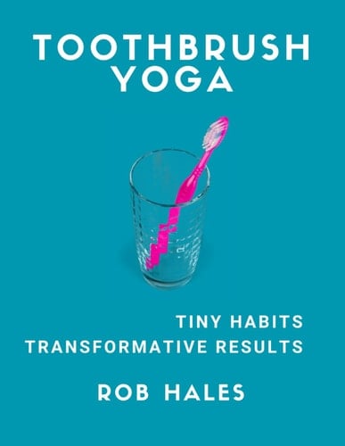 Toothbrush Yoga: Where Tiny Changes turn into Transformative Results, one set of clean teeth at a time