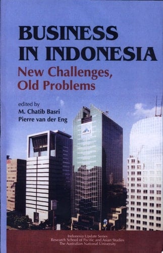 Business in Indonesia New Challenges, Old Problems