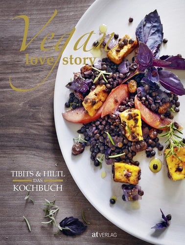 Vegan Love Story tibits & Hiltl - Das Kochbuch